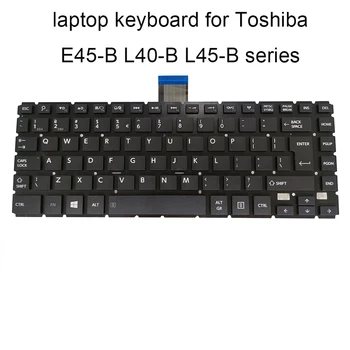 Inlocuire tastaturi tastatura iluminare din spate E45-B pentru Toshiba satellite E45D-B L40-B UI US English negru NSK-V72SC 9Z.NBFSC.21D noi