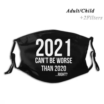 2021 NU Poate Fi mai Rău Decât 2020... Nu ? Lavabile Refolosibile La Modă Gura Masca De Fata Cu Filtre Pentru Copil Adult 2021 Anul Nou