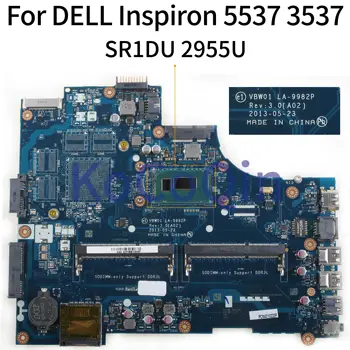 KoCoQin Laptop placa de baza Pentru DELL Inspiron 15R 5537 3537 SR1DU 2955U Placa de baza VBW01 LA-9982P